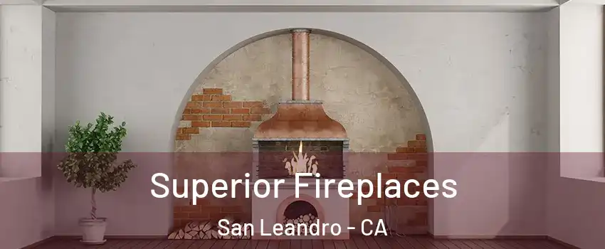  Superior Fireplaces San Leandro - CA